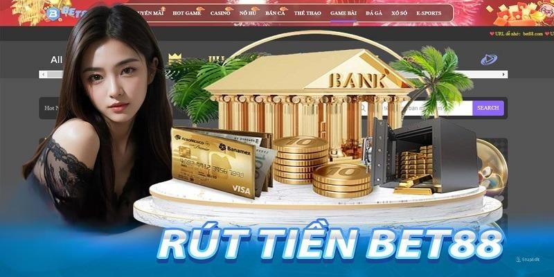 Các bước thao tác rút tiền BET88 chi tiết nhất