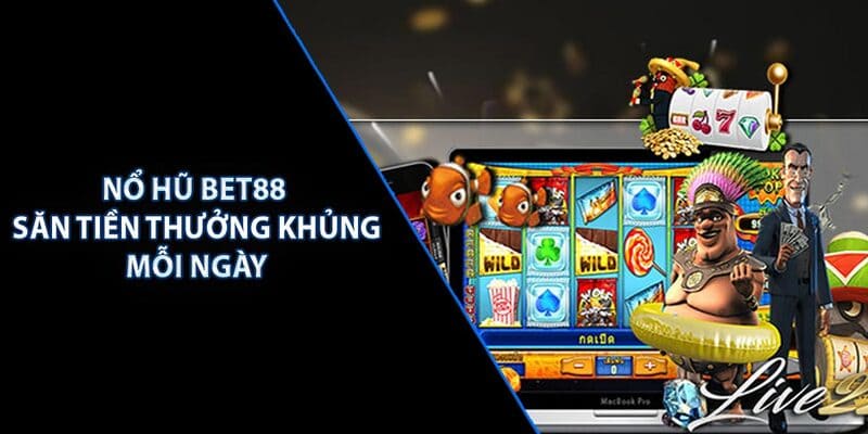 Nhiều siêu phẩm nổ hũ trong Bet88
